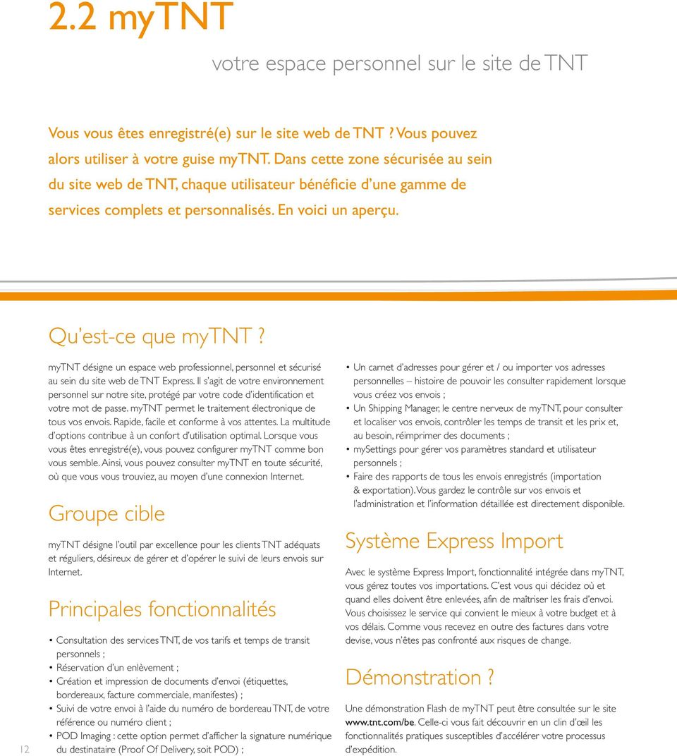 12 mytnt désigne un espace web professionnel, personnel et sécurisé au sein du site web de TNT Express.