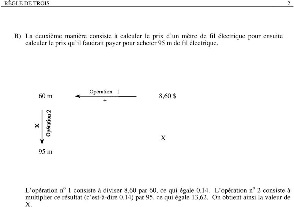 60 m 8,60 $ X 95 m L opération n o 1 consiste à diviser 8,60 par 60, ce qui égale 0,14.