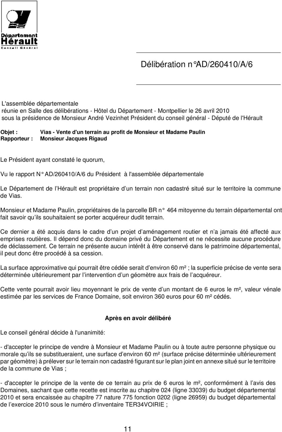 rapport N AD/260410/A/6 du Président à l'assemblée départementale Le Département de l Hérault est propriétaire d un terrain non cadastré situé sur le territoire la commune de Vias.