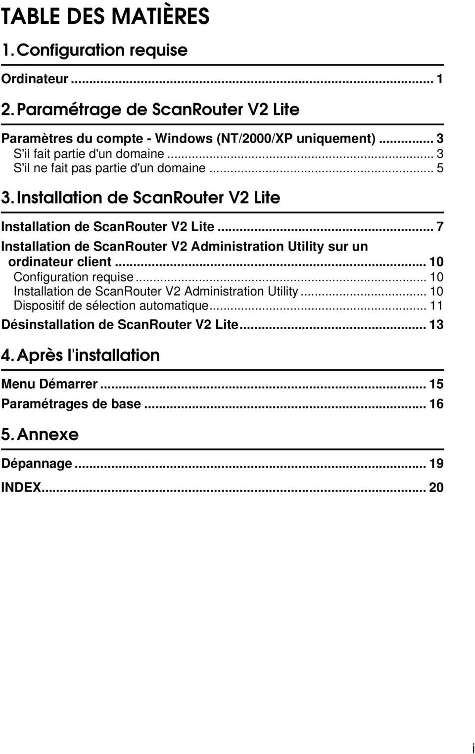 .. 7 Installation de ScanRouter V2 Administration Utility sur un ordinateur client... 10 Configuration requise... 10 Installation de ScanRouter V2 Administration Utility.