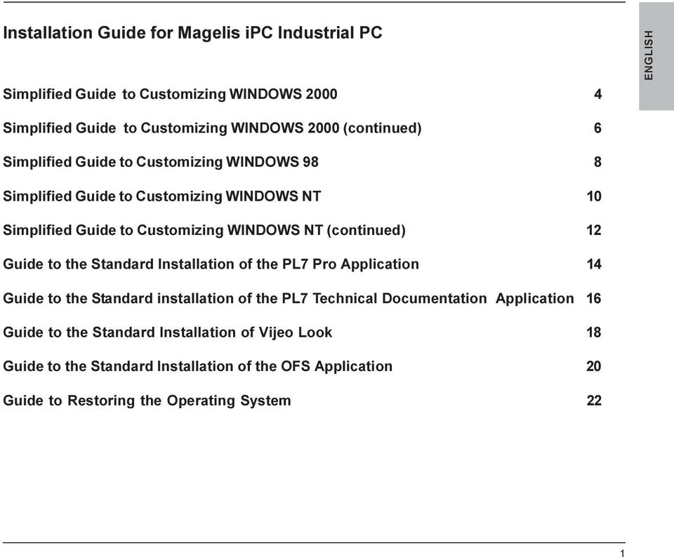 (continued) 12 Guide to the Standard Installation of the PL7 Pro Application 14 Guide to the Standard installation of the PL7 Technical Documentation