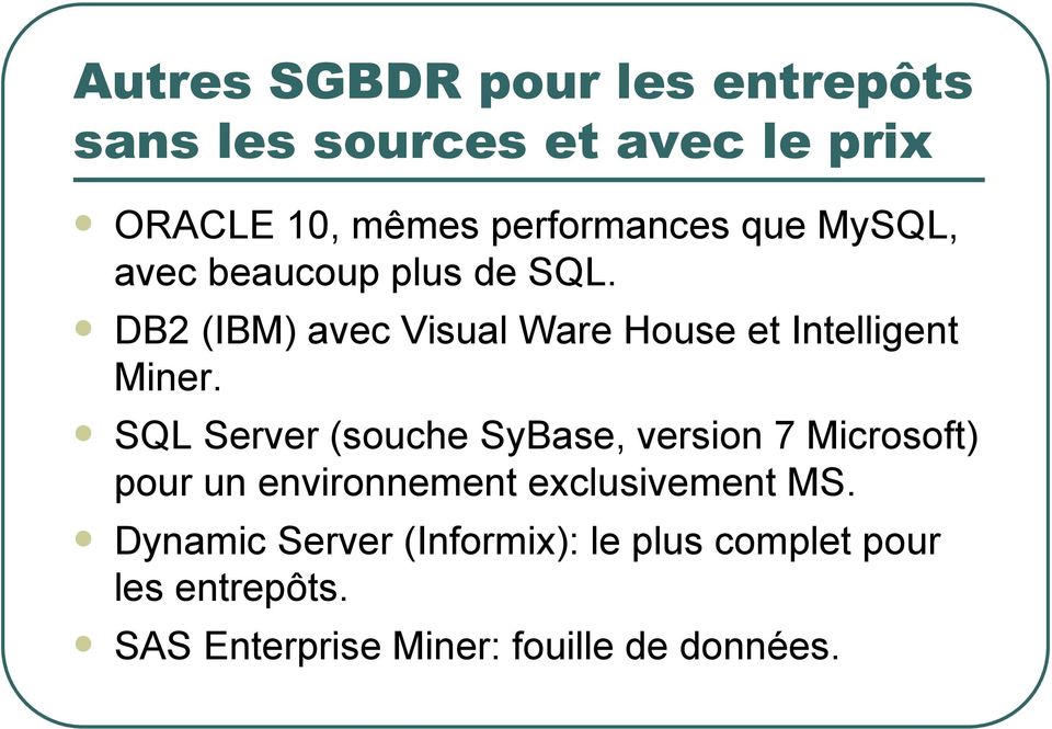 SQL Server (souche SyBase, version 7 Microsoft) pour un environnement exclusivement MS.