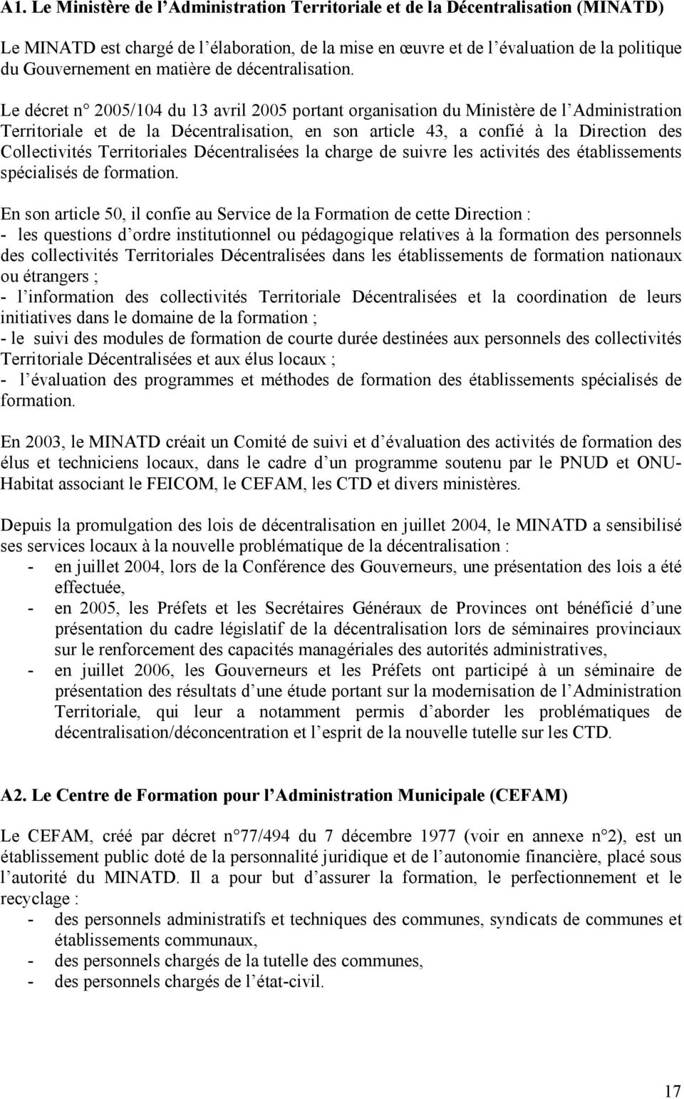 Le décret n 2005/104 du 13 avril 2005 portant organisation du Ministère de l Administration Territoriale et de la Décentralisation, en son article 43, a confié à la Direction des Collectivités