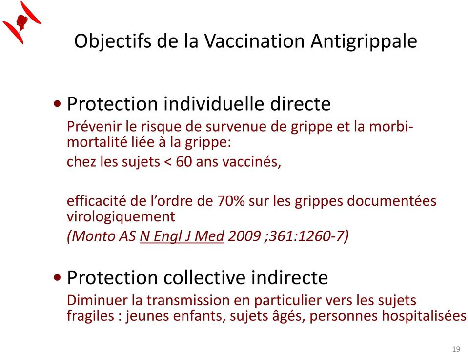 grippes documentées virologiquement (Monto AS N Engl J Med2009 ;361:1260-7) Protection collective indirecte