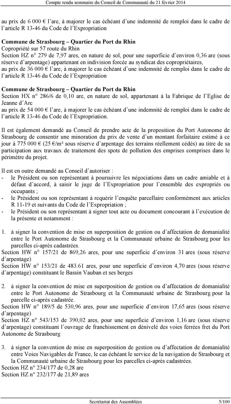 copropriétaires, au prix de 36 000 l are, à majorer le cas échéant d une indemnité de remploi dans le cadre de l article R 13-46 du Code de l Expropriation Commune de Strasbourg Quartier du Port du