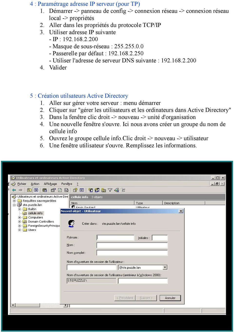 Valider 5 : Création utilsateurs Active Directory 1. Aller sur gérer votre serveur : menu démarrer 2. Cliquer sur "gérer les utilisateurs et les ordinateurs dans Active Directory" 3.