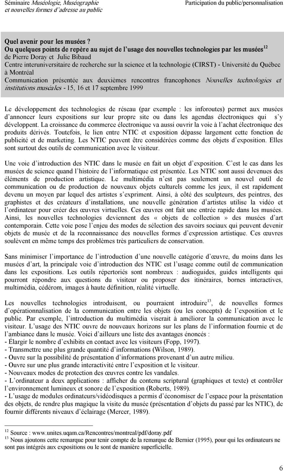 (CIRST) Université du Québec à Montréal Communication présentée aux deuxièmes rencontres francophones Nouvelles technologies et institutions muséales 15, 16 et 17 septembre 1999 Le développement des