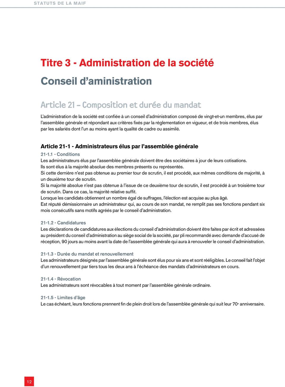 qualité de cadre ou assimilé. Article 21-1 - Administrateurs élus par l assemblée générale 21-1.