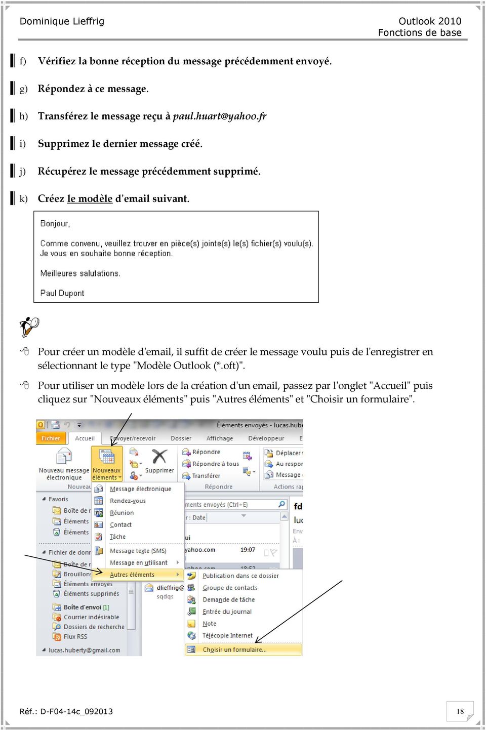 Pour créer un modèle d'email, il suffit de créer le message voulu puis de l'enregistrer en sélectionnant le type "Modèle Outlook (*.oft)".
