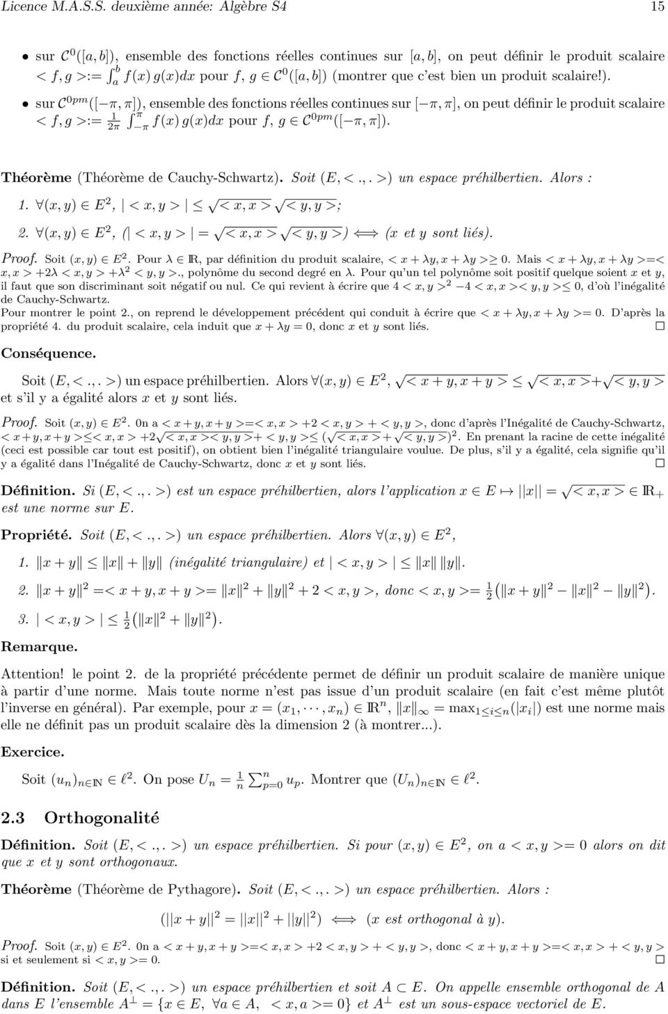 surc 0pm ([ π,π], ensembledesfonctionsréellescontinuessur[ π,π], onpeutdéfinirleproduitscalaire < f,g >:= 1 π 2π π f(xg(xdx pour f, g C0pm ([ π,π] Théorème (Théorème de Cauchy-Schwartz Soit (E, <, >