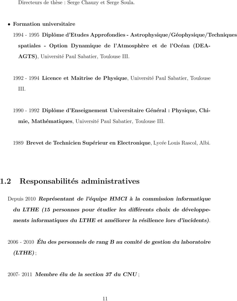 Sabatier, Toulouse III. 1992-1994 Licence et Maîtrise de Physique, Université Paul Sabatier, Toulouse III.