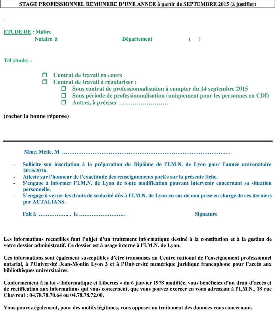 Mme, Melle, M. - Sollicite son inscription à la préparation du Diplôme de l I.M.N. de Lyon pour l année universitaire 2015/2016.