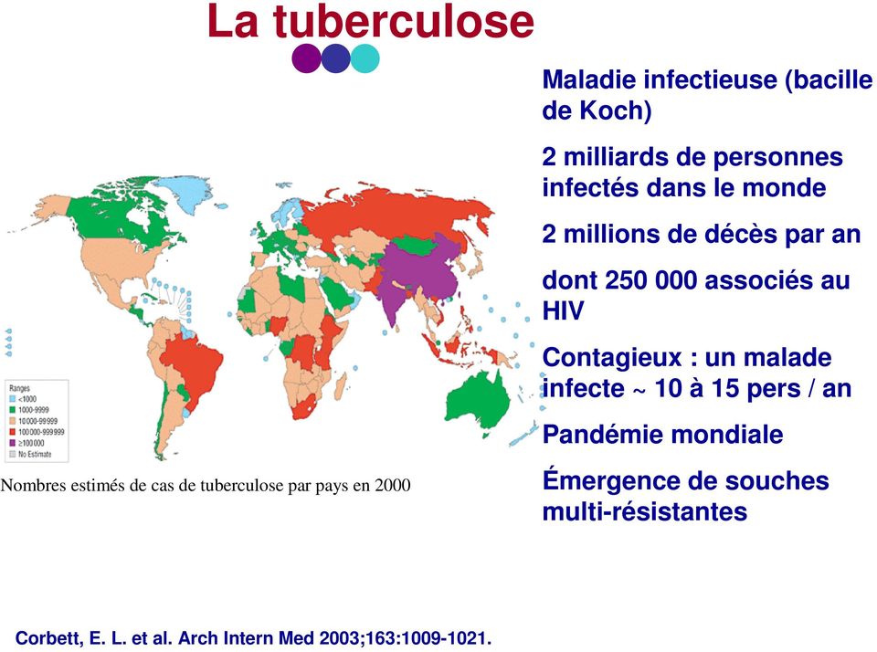 10 à 15 pers / an Pandémie mondiale Nombres estimés de cas de tuberculose par pays en 2000