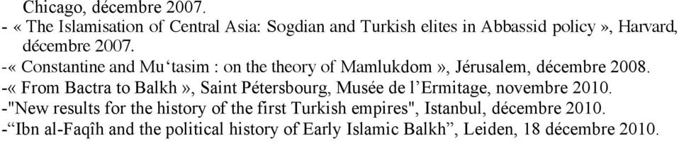 -«Constantine and Mu tasim : on the theory of Mamlukdom», Jérusalem, décembre 2008.