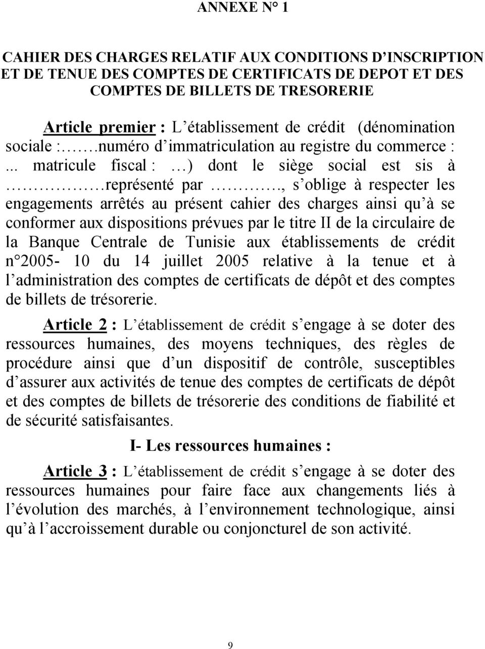 , s oblige à respecter les engagements arrêtés au présent cahier des charges ainsi qu à se conformer aux dispositions prévues par le titre II de la circulaire de la Banque Centrale de Tunisie aux