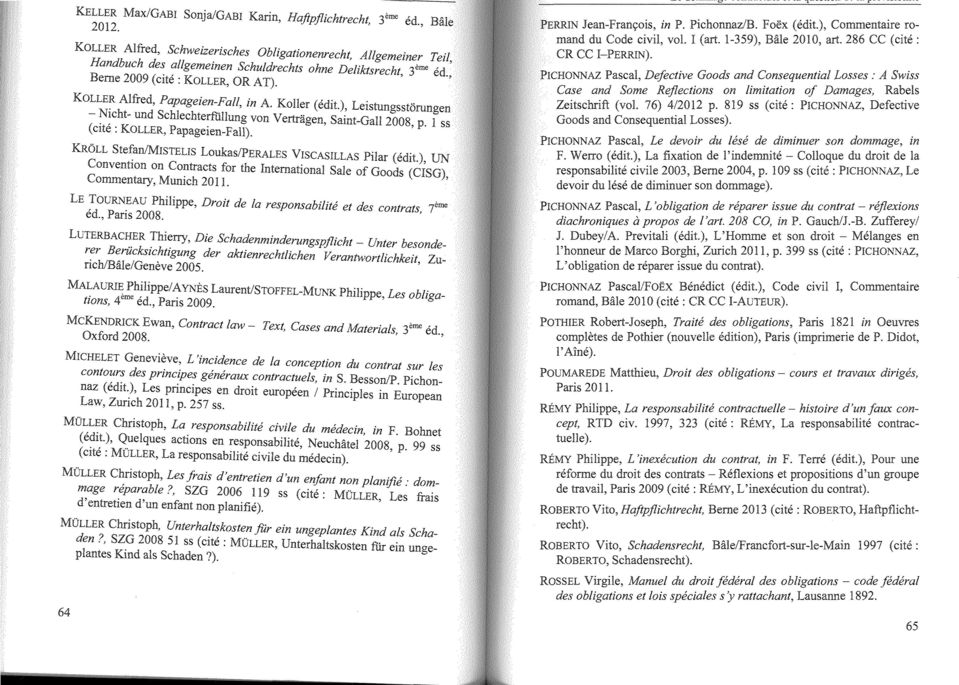 ), LeistungsstOrungen - Nicht- und Schlechterftillung von Vertragen, Saint-Gall 2008, p. 1 ss (cite : KOLLER, Papageien-FaH). KROLL Stefan/MJSTELIS Loukas/PERALES VISCASILLAS (edit.