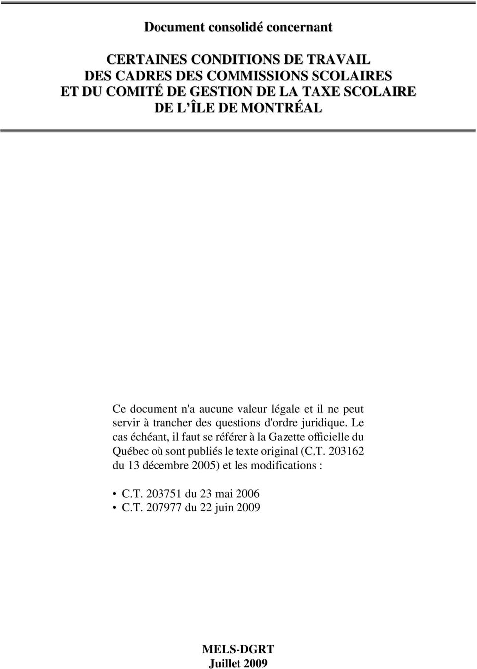 d'ordre juridique. Le cas échéant, il faut se référer à la Gazette officielle du Québec où sont publiés le texte original (C.