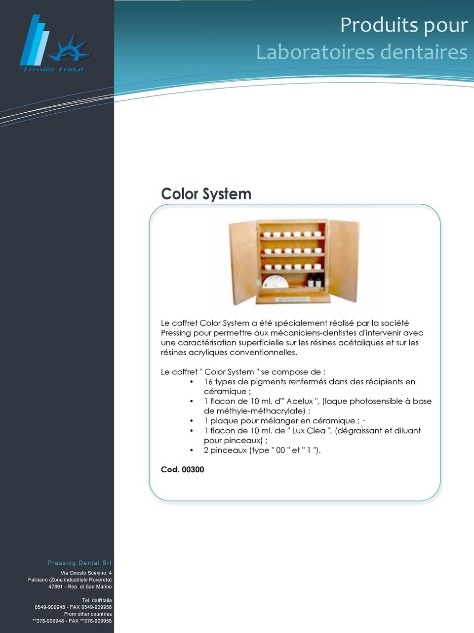 Le coffret " Color System " se compose de : 16 types de pigments renfermés dans des récipients en céramique ; 1 flacon de 10 ml.