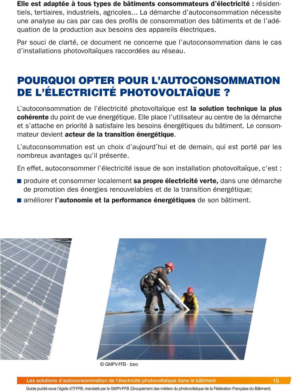 Par souci de clarté, ce document ne concerne que l autoconsommation dans le cas d installations photovoltaïques raccordées au réseau.