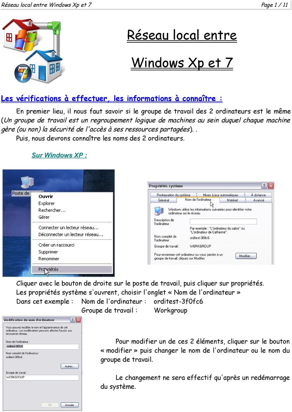 . Puis, nous devrons connaître les noms des 2 ordinateurs. Sur Windows XP : Cliquer avec le bouton de droite sur le poste de travail, puis cliquer sur propriétés.