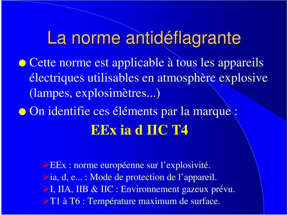 ..) On identifie ces éléments par la marque : EEx ia d IIC T4 ¾EEx : norme européenne sur l
