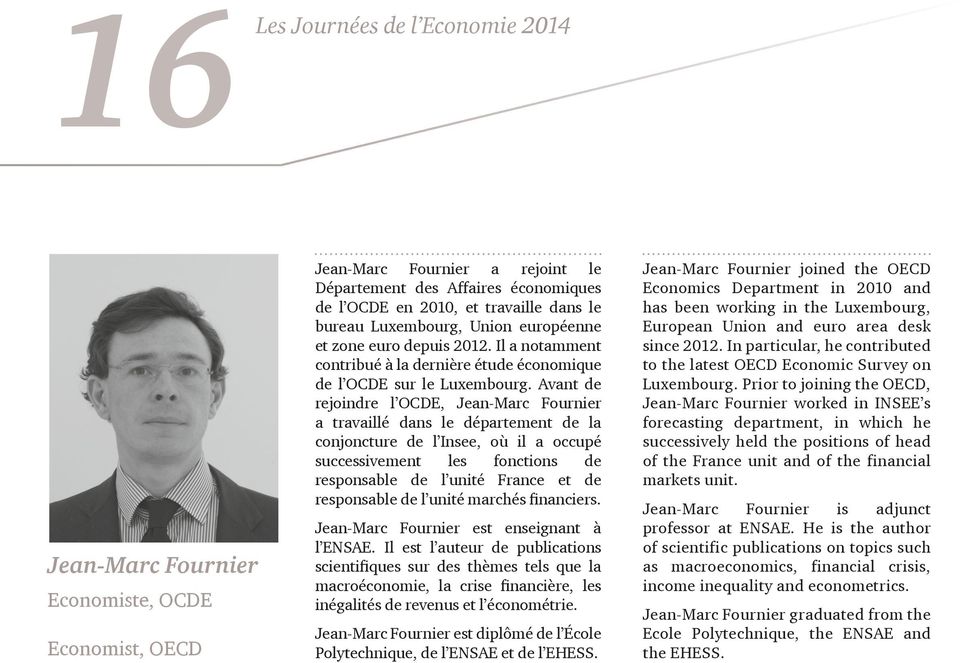 Avant de rejoindre l OCDE, Jean-Marc Fournier a travaillé dans le département de la conjoncture de l Insee, où il a occupé successivement les fonctions de responsable de l unité France et de
