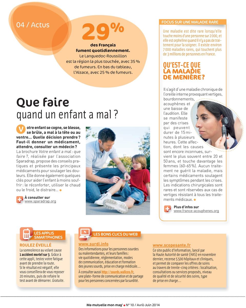 Il existe environ 7 000 maladies rares, qui touchent plus de 3 millions de personnes en France. QU EST-CE QUE LA MALADIE DE MENIÈRE? Que faire quand un enfant a mal?