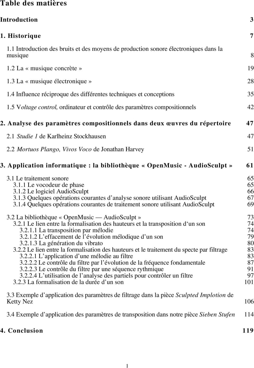Analyse des paramètres compositionnels dans deux œuvres du répertoire 47 2.1 Studie 1 de Karlheinz Stockhausen 47 2.2 Mortuos Plango, Vivos Voco de Jonathan Harvey 51 3.