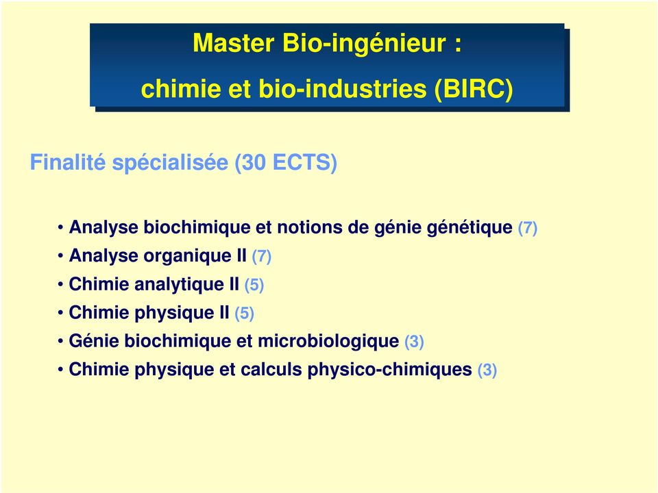 Analyse organique II (7) Chimie analytique II (5) Chimie physique II (5)