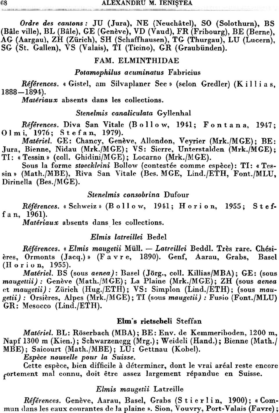 (Thurgau), LU (Lucern), SG (St. Gallen), VS (Valais), TI (Ticino), GR (Graubiinden). FAM. ELMINTHIDAE Potamophilus acuminatus Fabricius Refkrences.