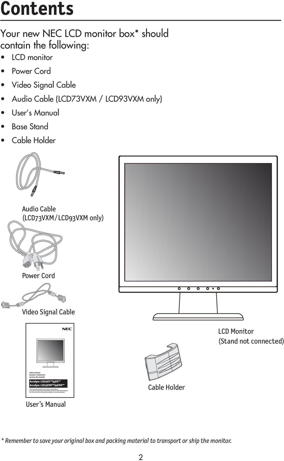 (LCD73VXM / LCD93VXM only) Power Cord Video Signal Cable LCD Monitor (Stand not connected) Cable