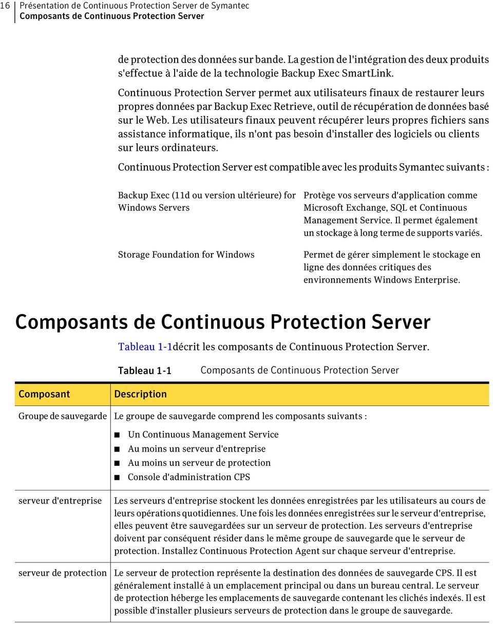 Continuous Protection Server permet aux utilisateurs finaux de restaurer leurs propres données par Backup Exec Retrieve, outil de récupération de données basé sur le Web.