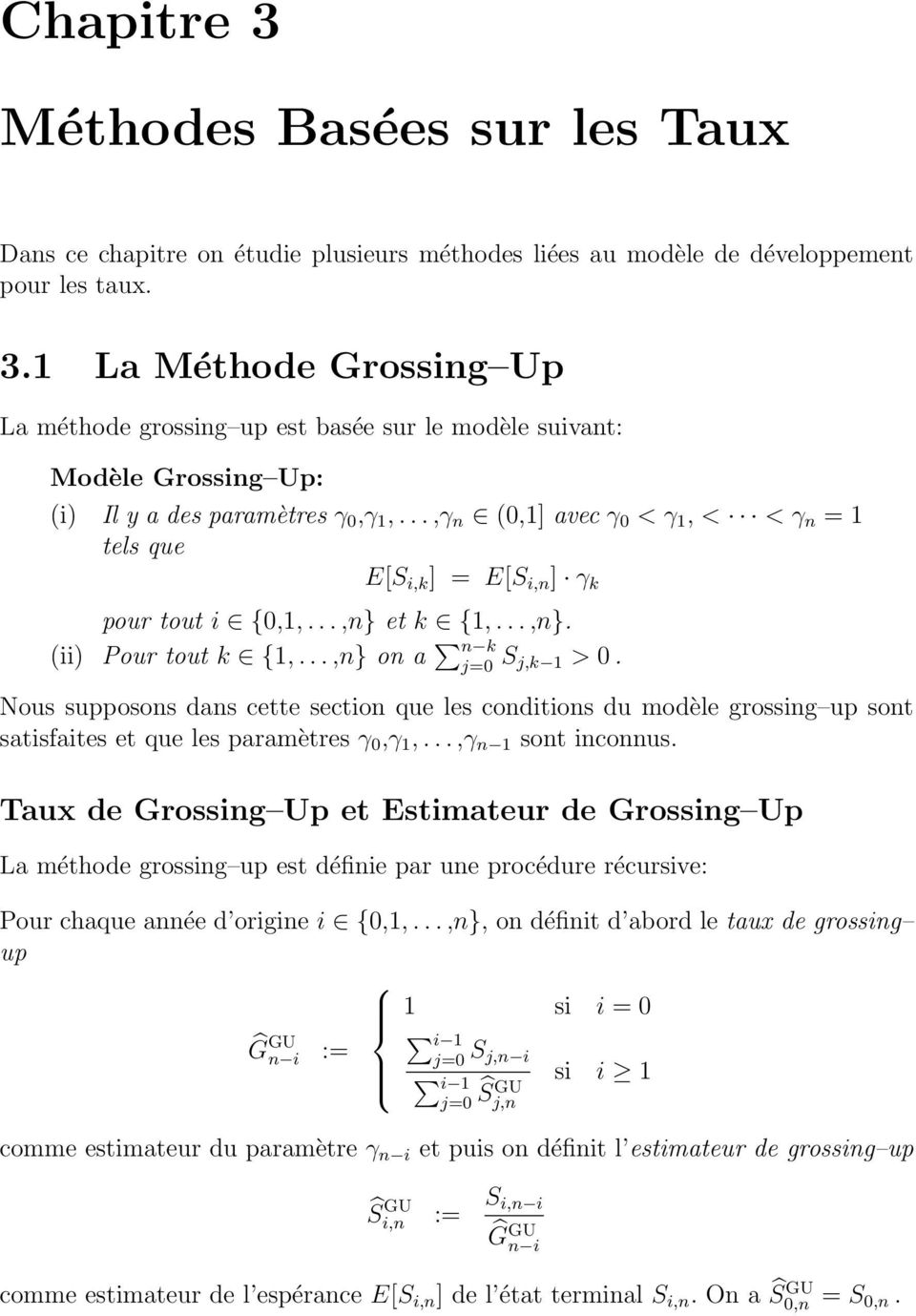 {1,,n} on a n k j=0 S j,k 1 > 0 Nous supposons dans cette section que les conditions du modèle grossing up sont satisfaites et que les paramètres γ 0,γ 1,,γ n 1 sont inconnus Taux de Grossing Up et