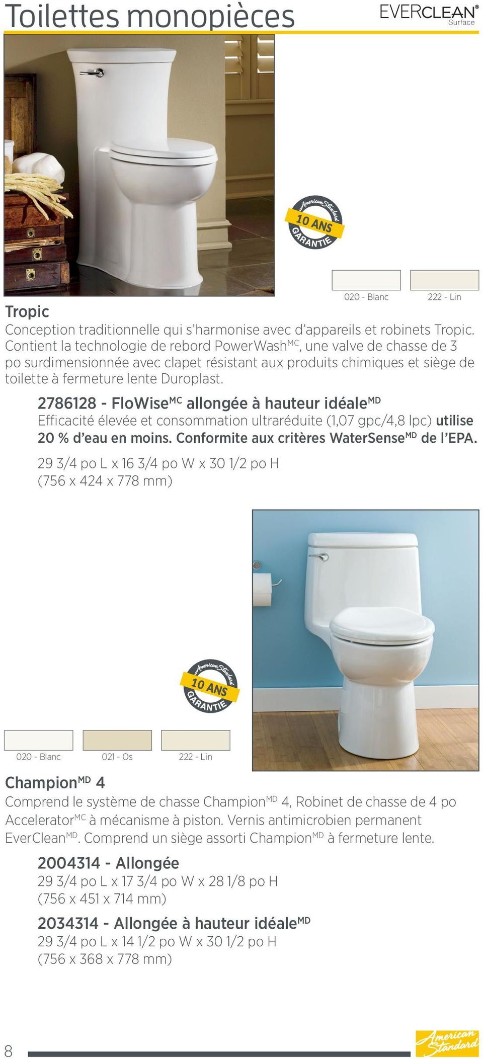 toilette à fermeture lente Duroplast. 2786128 - FloWise MC allongée à hauteur idéale MD Efficacité élevée et consommation ultraréduite (1,07 gpc/4,8 lpc) utilise 20 % d eau en moins.