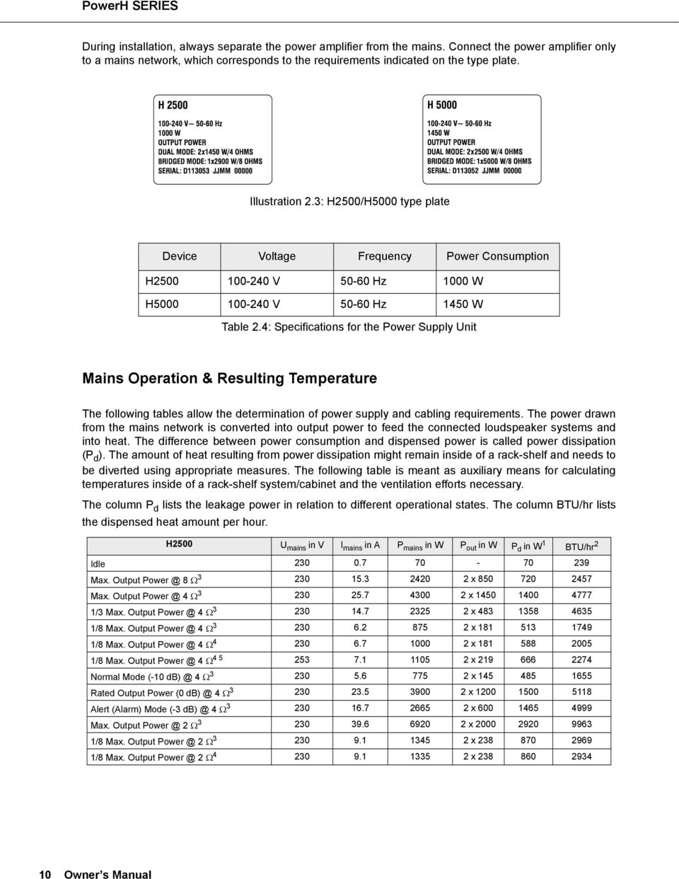 4: Specifications for the Power Supply Unit Mains Operation & Resulting Temperature The following tables allow the determination of power supply and cabling requirements.