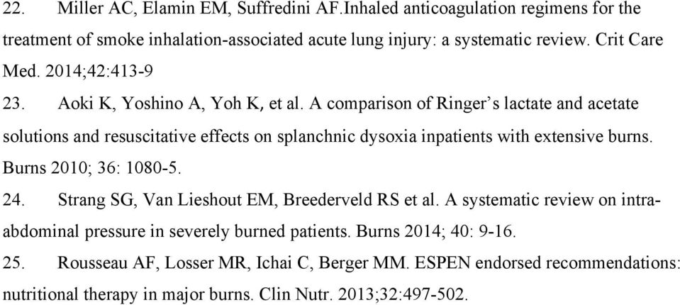 A comparison of Ringer s lactate and acetate solutions and resuscitative effects on splanchnic dysoxia inpatients with extensive burns. Burns 2010; 36: 1080-5. 24.