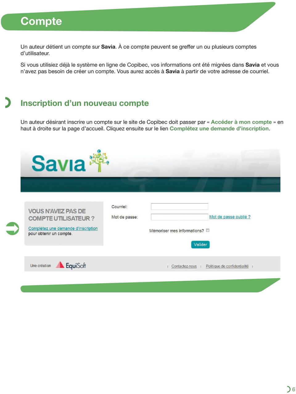 compte. Vous aurez accès à Savia à partir de votre adresse de courriel.