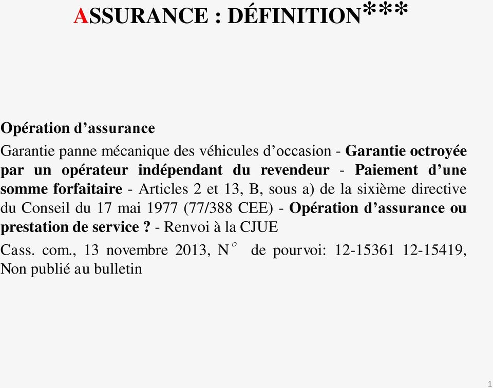 sous a) de la sixième directive du Conseil du 17 mai 1977 (77/388 CEE) - Opération d assurance ou prestation de