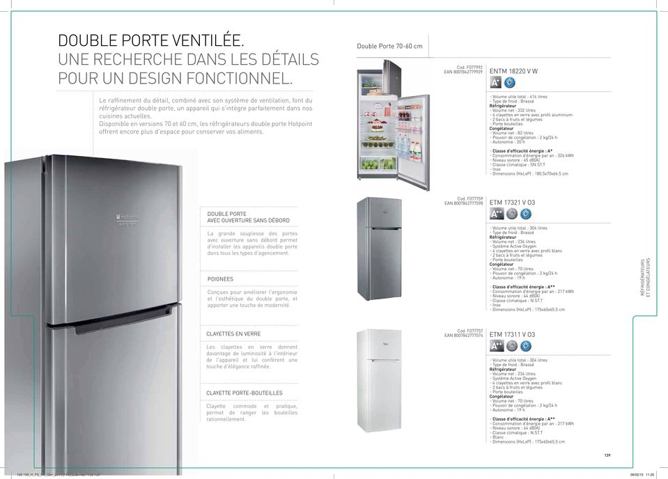 cuisines actuelles. Disponible en versions 70 et 60 cm, les réfrigérateurs double porte Hotpoint offrent encore plus d'espace pour conserver vos aliments.