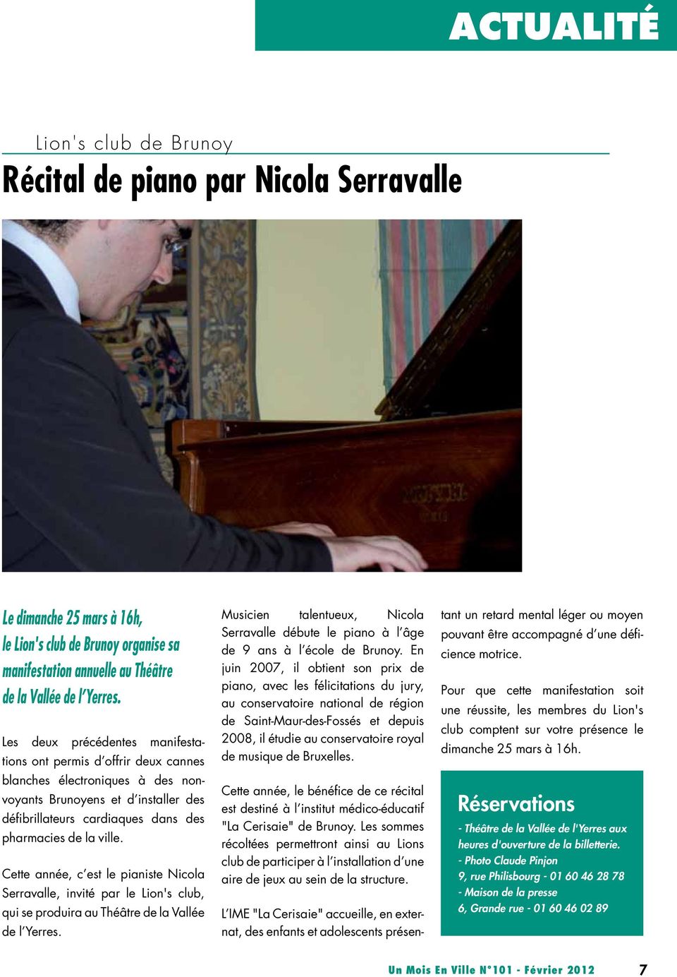 Cette année, c est le pianiste Nicola Serravalle, invité par le Lion's club, qui se produira au Théâtre de la Vallée de l Yerres.