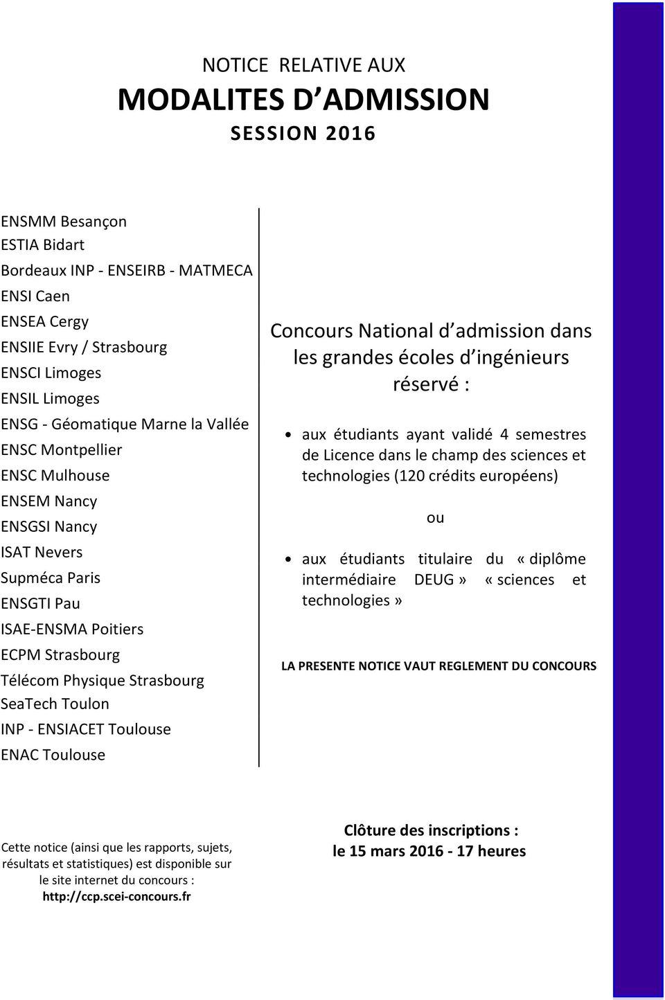 INP - ENSIACET Toulouse ENAC Toulouse Concours National d admission dans les grandes écoles d ingénieurs réservé : aux étudiants ayant validé 4 semestres de Licence dans le champ des sciences et
