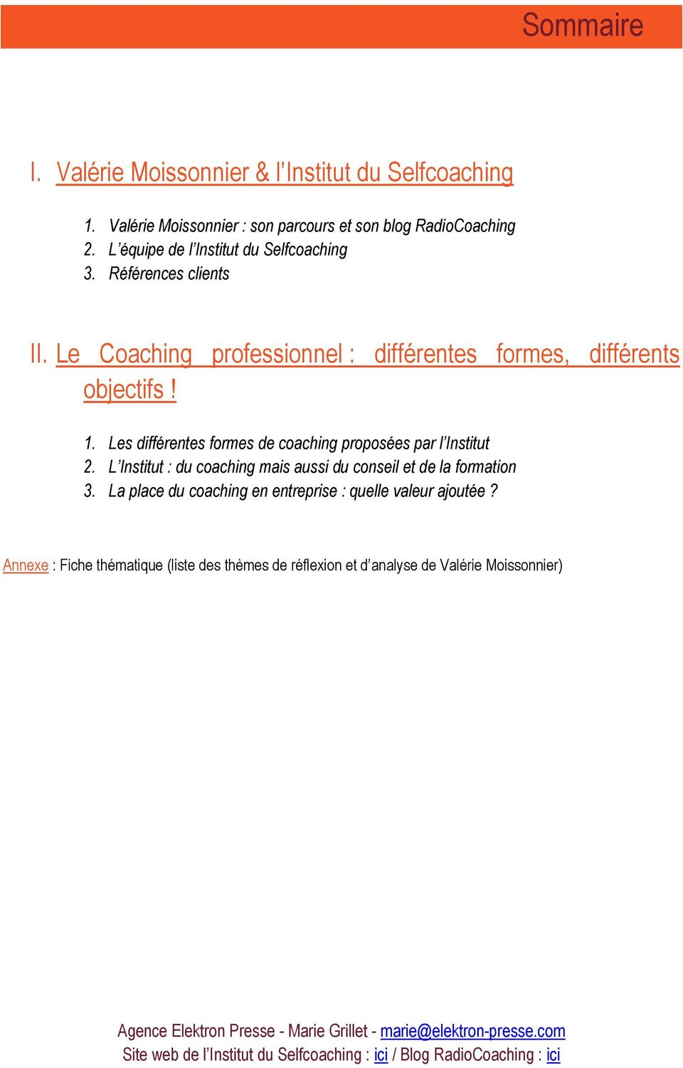Les différentes formes de coaching proposées par l Institut 2. L Institut : du coaching mais aussi du conseil et de la formation 3.