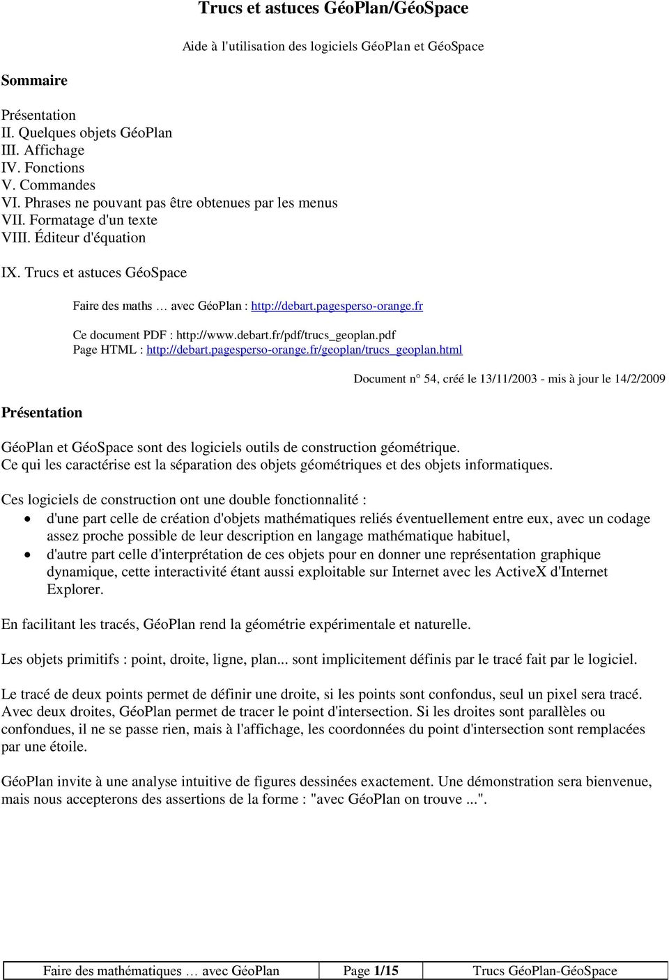 pagesperso-orange.fr Ce document PDF : http://www.debart.fr/pdf/trucs_geoplan.pdf Page HTML : http://debart.pagesperso-orange.fr/geoplan/trucs_geoplan.