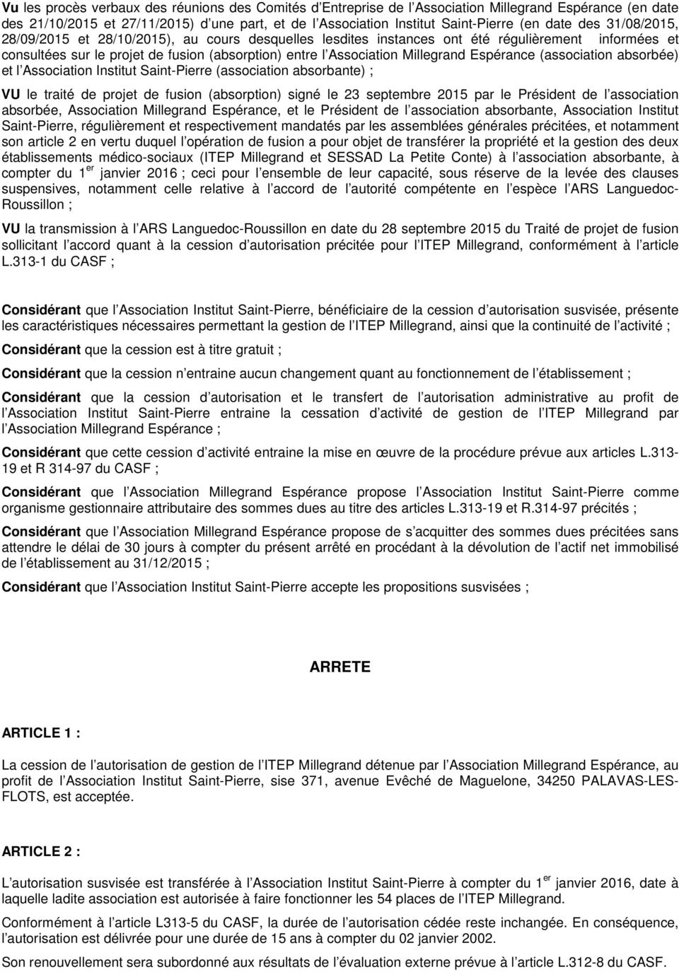 Espérance (association absorbée) et l Association Institut Saint-Pierre (association absorbante) ; VU le traité de projet de fusion (absorption) signé le 23 septembre 2015 par le Président de l