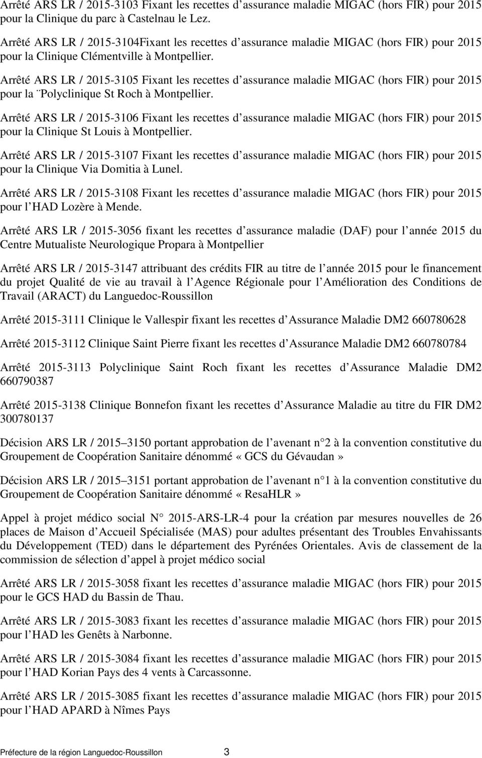 Arrêté ARS LR / 2015-3105 Fixant les recettes d assurance maladie MIGAC (hors FIR) pour 2015 pour la Polyclinique St Roch à Montpellier.