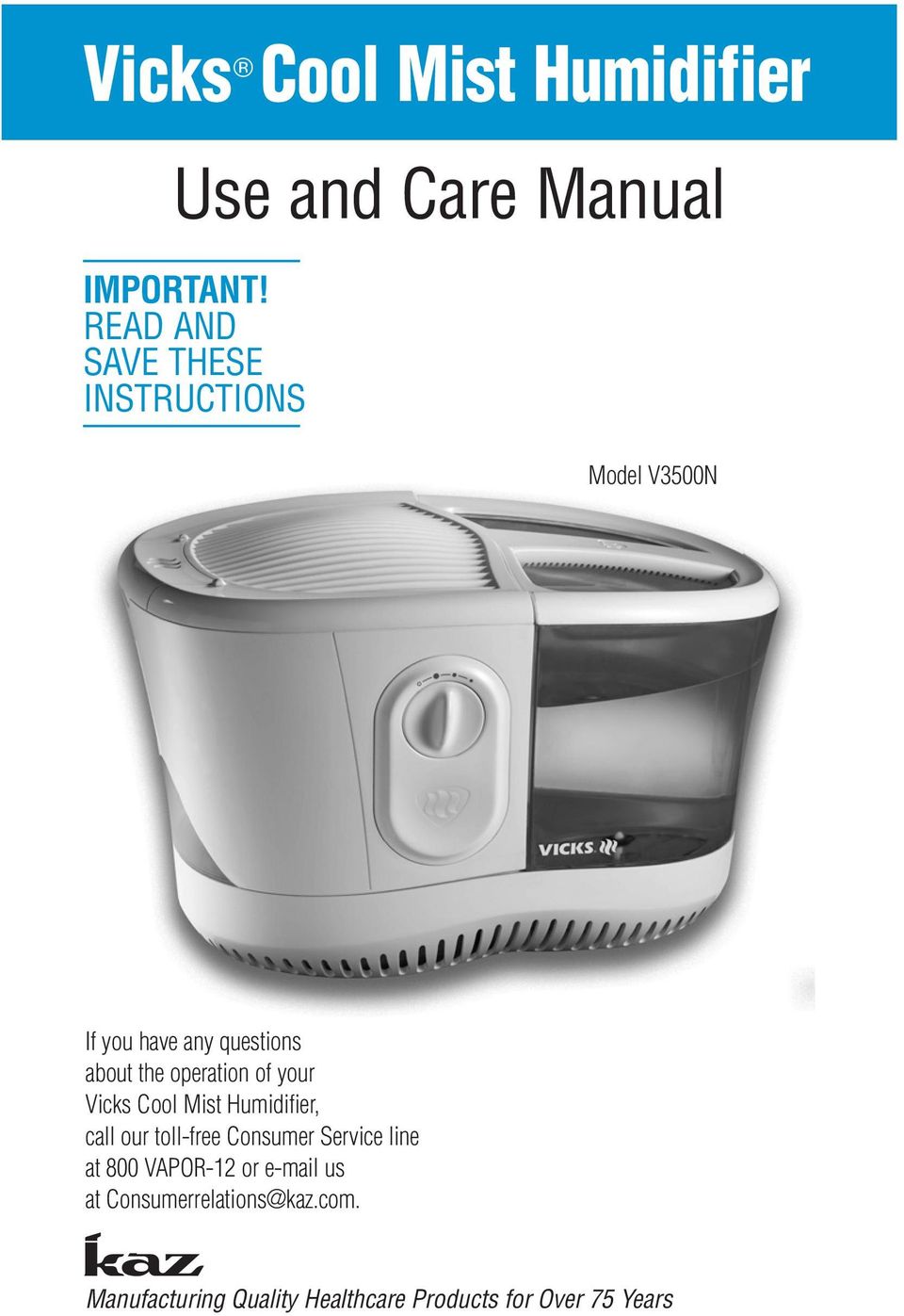 operation of your Vicks Cool Mist Humidifier, call our toll-free Consumer Service line