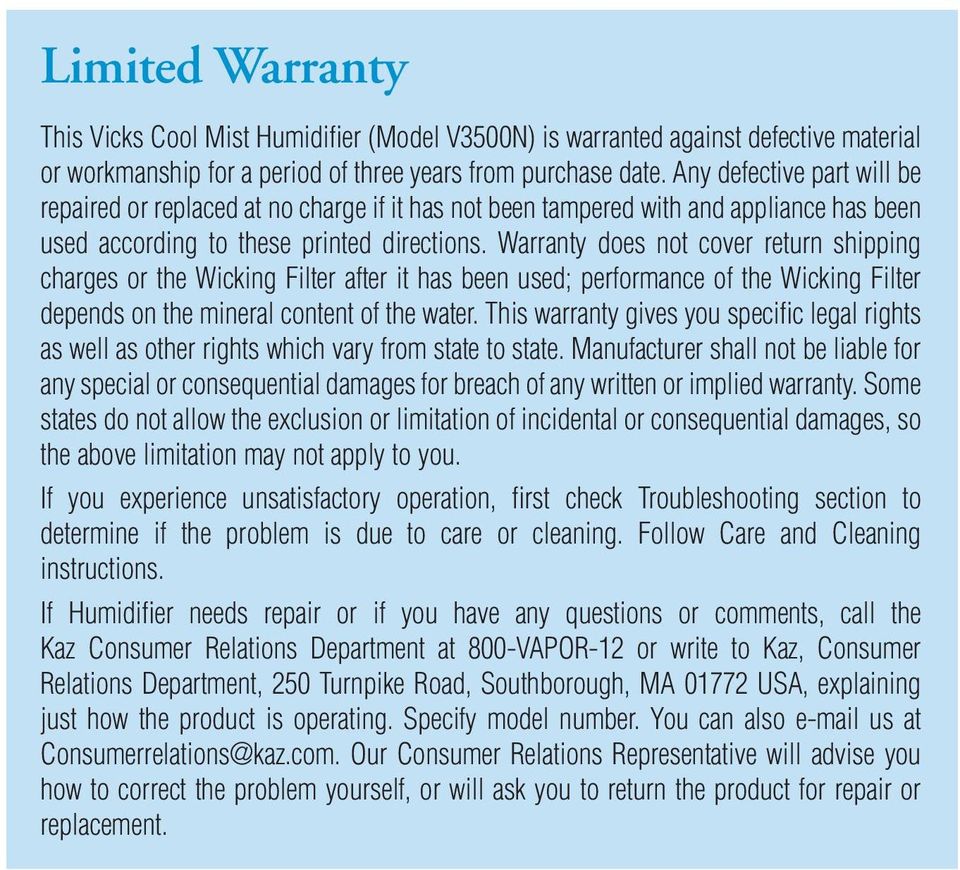 Warranty does not cover return shipping charges or the Wicking Filter after it has been used; performance of the Wicking Filter depends on the mineral content of the water.