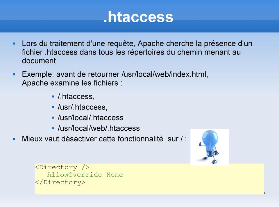 /usr/local/web/index.html, Apache examine les fichiers : /.htaccess, /usr/.htaccess, /usr/local/.