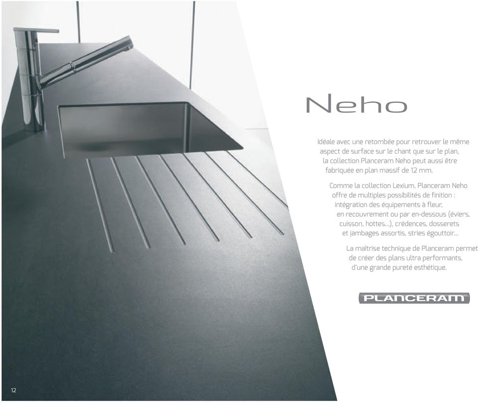 Comme la collection Lexium, Planceram Neho offre de multiples possibilités de finition : intégration des équipements à fleur, en