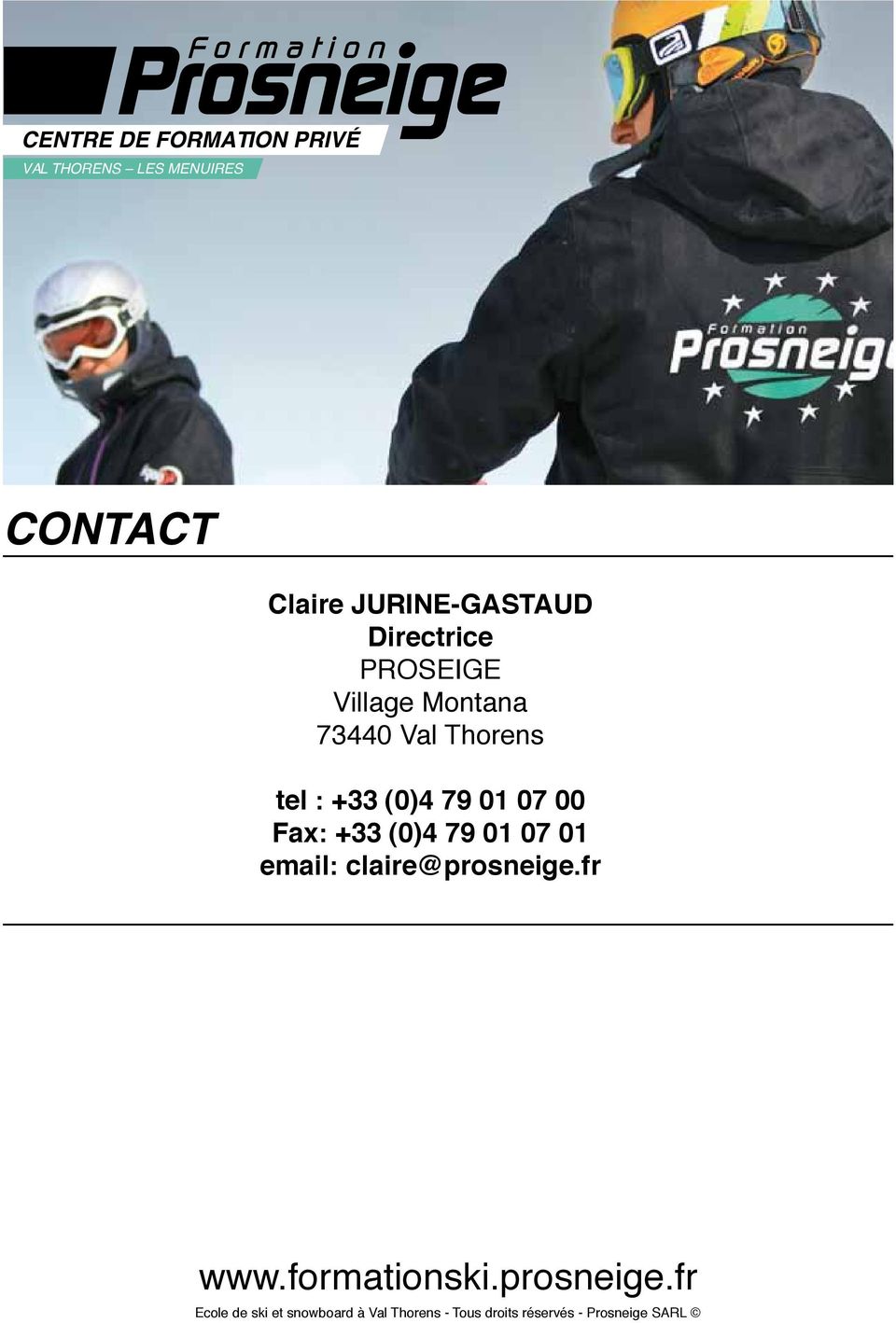 Fax: +33 (0)4 79 01 07 01 email: claire@prosneige.